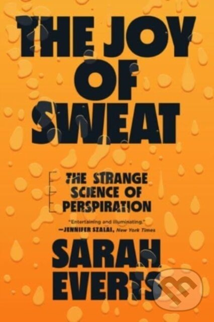 Levně The Joy of Sweat (The Strange Science of Perspiration) - kniha z kategorie Medicína