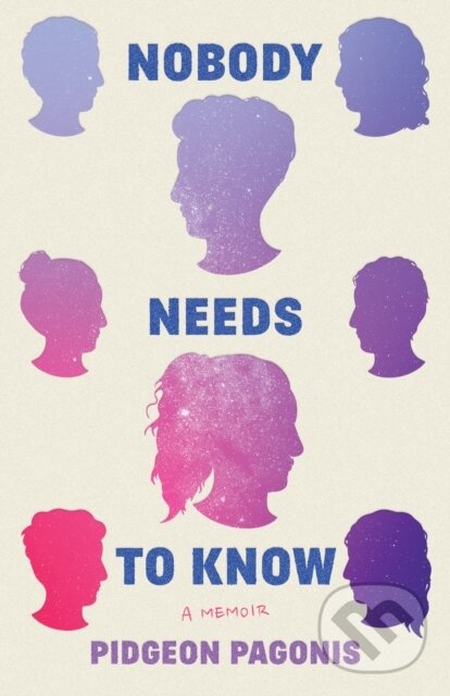 Levně Nobody Needs to Know (A Memoir) - Pidgeon Pagonis - kniha z kategorie Životopisy