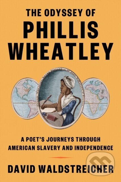 Levně The Odyssey of Phillis Wheatley (A Poet's Journeys Through American Slavery and Independence) - kniha z kategorie Autobiografie