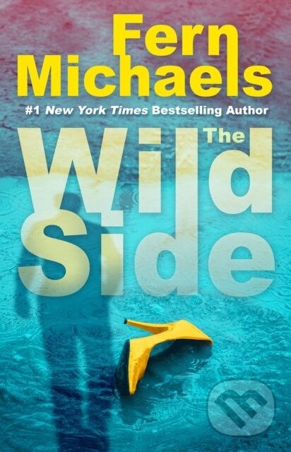 Levně The Wild Side (A Gripping Novel of Suspense) - Fern Michaels - kniha z kategorie Beletria