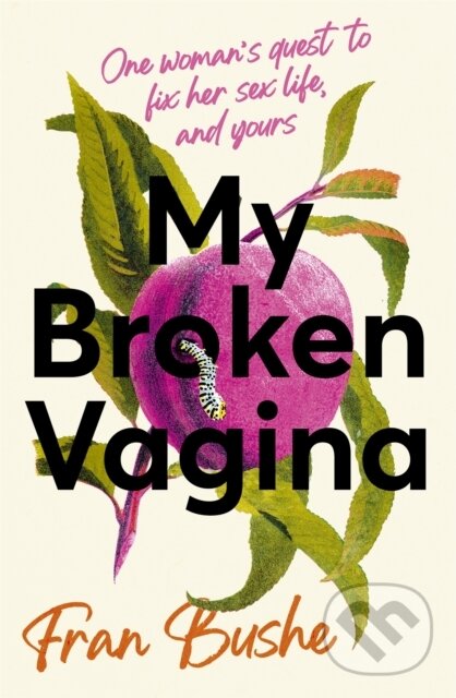 Levně My Broken Vagina (One Woman's Quest to Fix Her Sex Life, and Yours) - kniha z kategorie Medicína