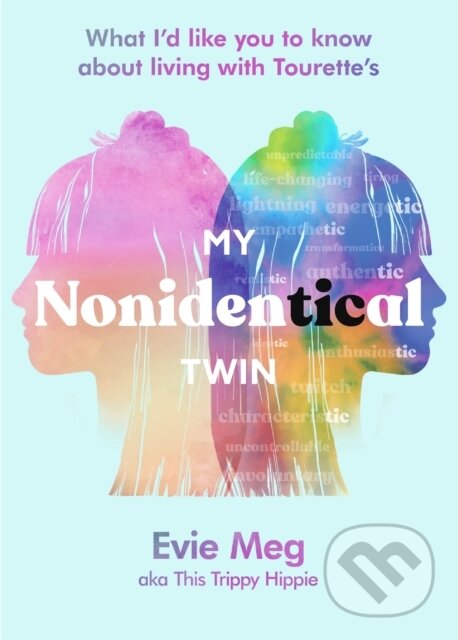 Levně My Nonidentical Twin (One ordinary girl. One life-changing condition. How Tourette’s changes your world.) - kniha z kategorie Životopisy