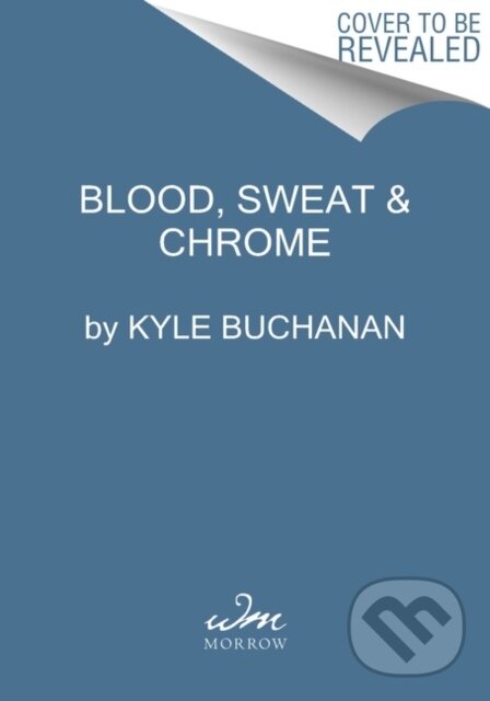 Levně Blood, Sweat & Chrome (The Wild and True Story of Mad Max: Fury Road) - kniha z kategorie Umenie, dizajn a architektúra