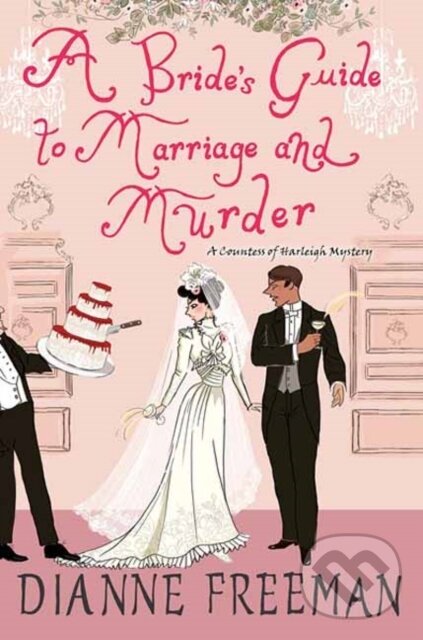 Levně A Bride's Guide to Marriage and Murder - Dianne Freeman - kniha z kategorie Beletria