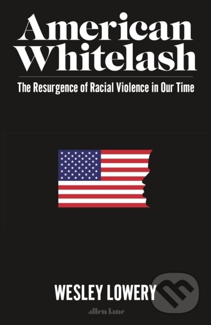 Levně American Whitelash (The Resurgence of Racial Violence in Our Time)