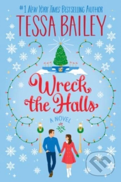 Wreck the Halls (A Novel) - Tessa Bailey