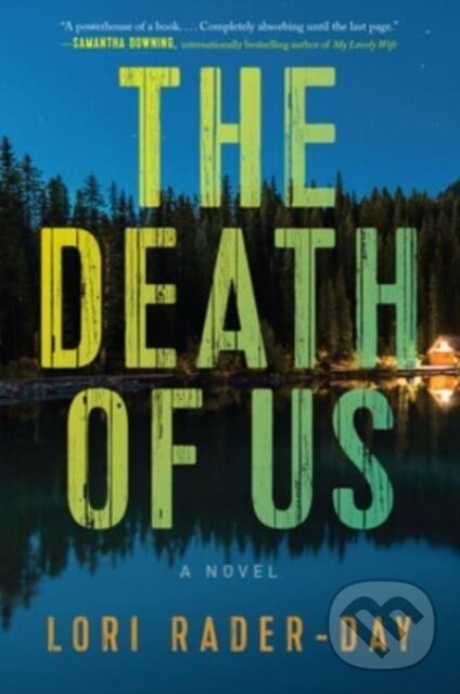 Levně The Death of Us (A Novel) - Lori Rader-Day