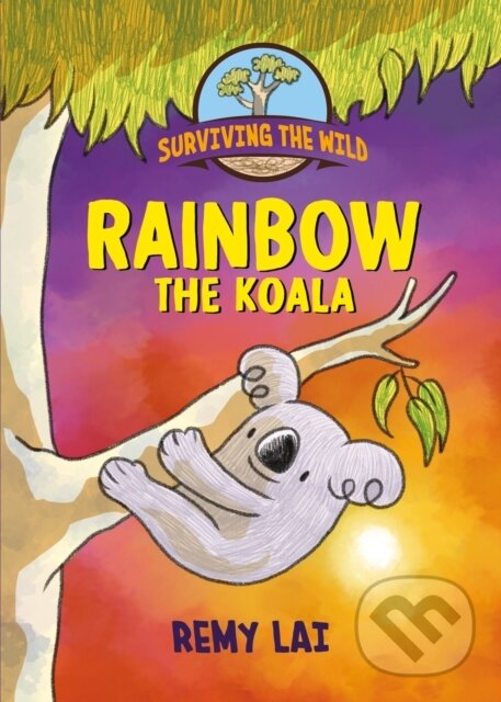 Levně Surviving the Wild: Rainbow the Koala - Remy Lai - kniha z kategorie Pre deti a mládež
