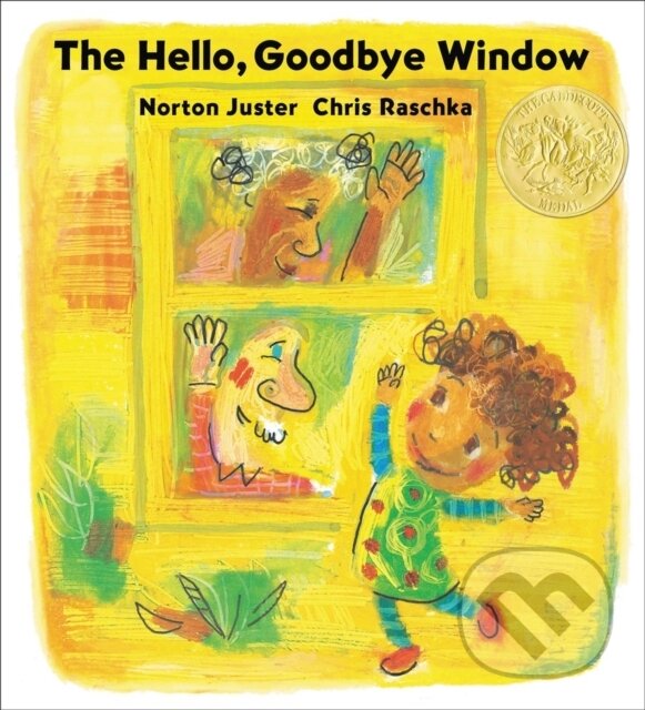 Kniha: The Hello, Goodbye Window (Caldecott Medal Winner) (Norton Juster). , 2024