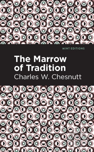 Kniha: The Marrow of Tradition (Charles W. Chestnutt). , 2021