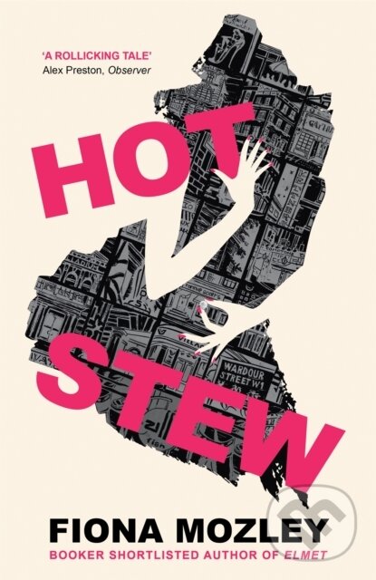 Levně Hot Stew (a riotous novel about sex and money in Soho, from the Booker-shortlisted author of Elmet) - kniha z kategorie Spoločenská beletria