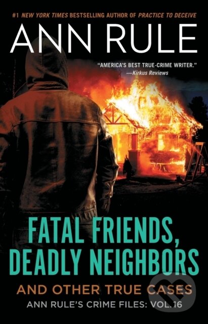 Levně Fatal Friends, Deadly Neighbors (Ann Rule's Crime Files Volume 16) - kniha z kategorie Reportáže a publicistika