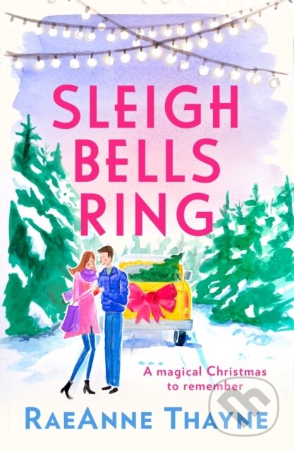Levně Sleigh Bells Ring - Raeanne Thayne - kniha z kategorie Romantika