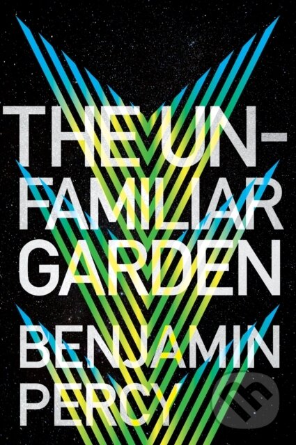 Kniha: The Unfamiliar Garden (Benjamin Percy). , 2022