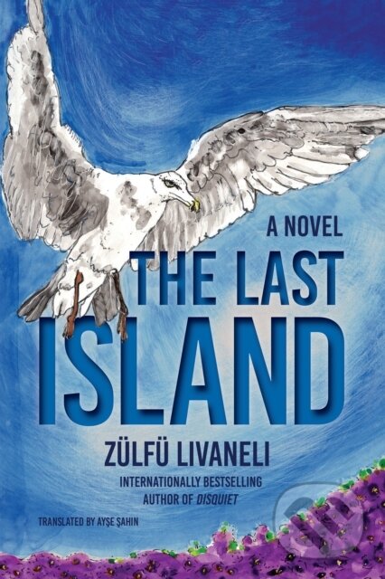 Levně The Last Island (A Novel) - Ayse A. Sahin, Zulfu Livaneli - kniha z kategorie Spoločenská beletria