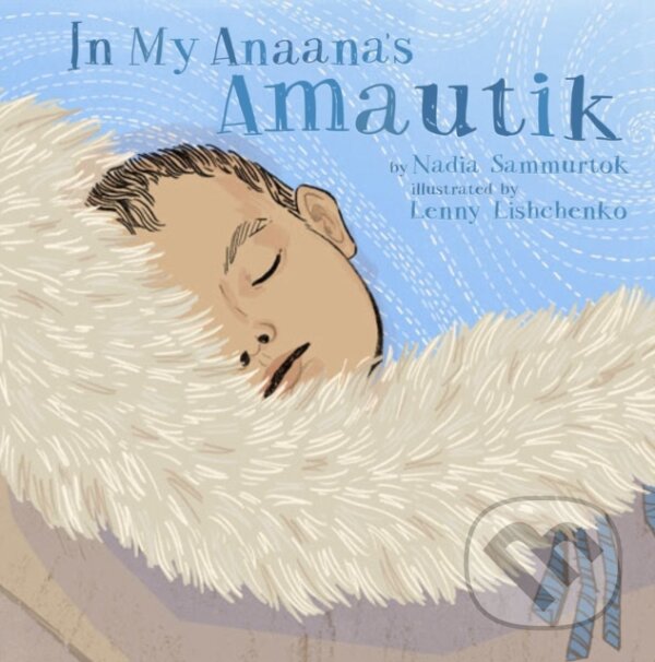 Kniha: In My Anaana's Amautik (Nadia Sammurtok)