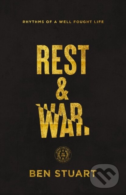Levně Rest and War (Rhythms of a Well-Fought Life) - Ben Stuart - kniha z kategorie Náboženstvo a ezoterika