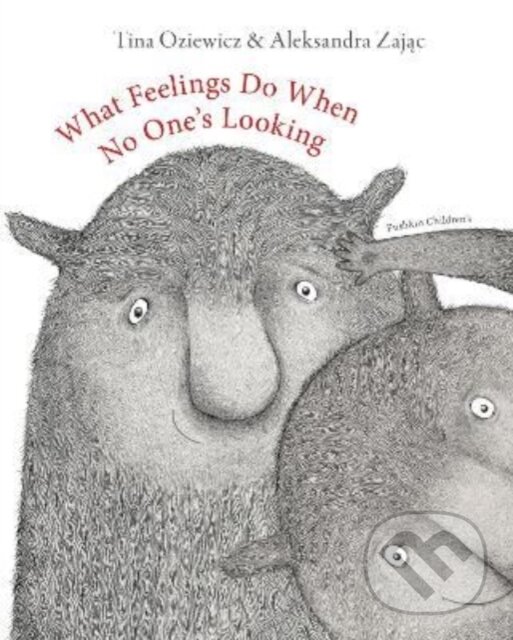 Kniha: What Feelings Do When No One's Looking (Tina Oziewicz)