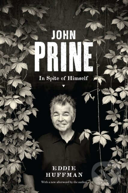 Levně John Prine (In Spite of Himself) - Eddie Huffman - kniha z kategorie Životopisy, reportáže a myšlienky