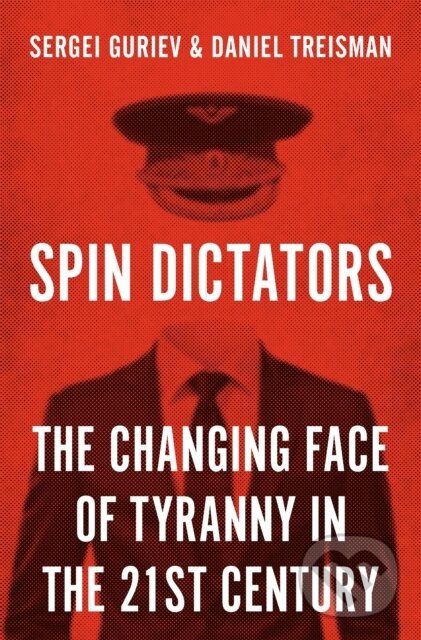 Levně Spin Dictators (The Changing Face of Tyranny in the 21st Century) - kniha z kategorie Biznis a manažment