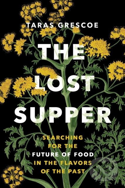 Kniha: The Lost Supper (Taras Grescoe). , 2023