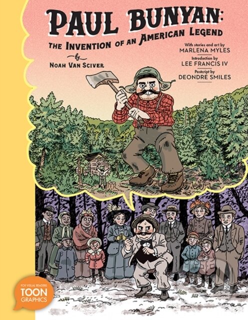 Kniha: Paul Bunyan: The Invention of an American Legend (Lee Francis IV, Marlena Myles a Noah Van Sciver)