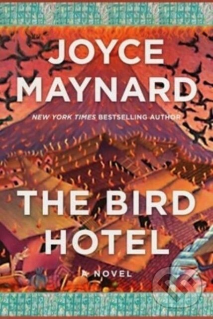 Levně The Bird Hotel (A Novel) - Joyce Maynard - kniha z kategorie Fantasy