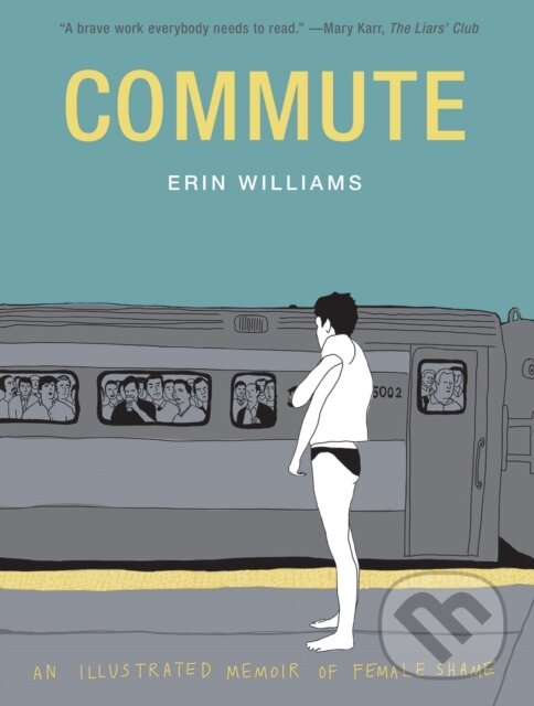 Levně Commute (An Illustrated Memoir of Shame) - Erin Williams - kniha z kategorie Komiksy