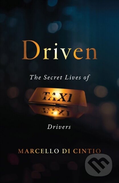Levně Driven (The Secret Lives of Taxi Drivers) - Marcello Cintio Di - kniha z kategorie Cestopisy