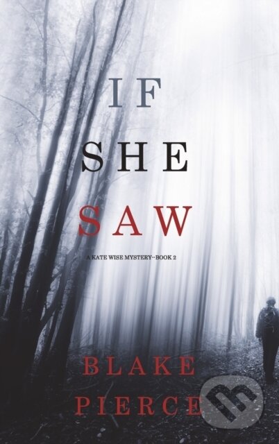 Levně If She Saw (A Kate Wise Mystery-Book 2) - Blake Pierce - kniha z kategorie Beletria