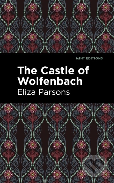 Kniha: The Castle of Wolfenbach (Eliza Parsons). , 2021