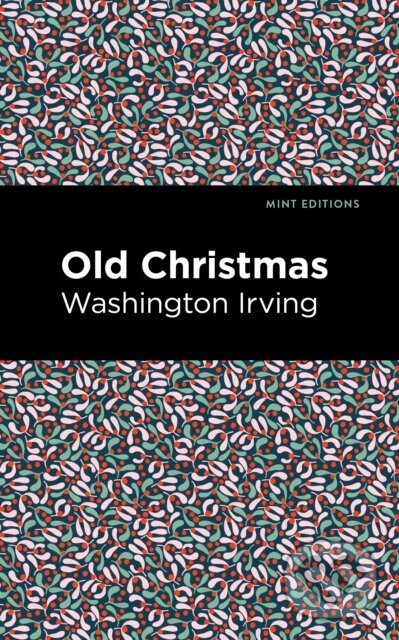 Kniha: Old Christmas (Washington Irving). , 2021