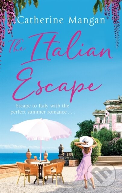 Levně The Italian Escape (A feel-good holiday romance set in Italy - the PERFECT beach read for summer 2022) - kniha z kategorie Romantika