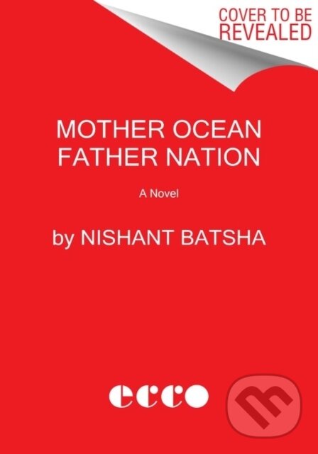 Mother Ocean Father Nation (A Novel) - Nishant Batsha