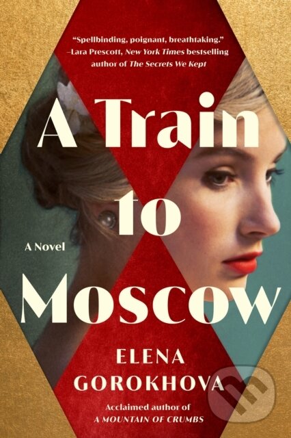 Levně A Train to Moscow (A Novel) - Elena Gorokhova - kniha z kategorie Beletria