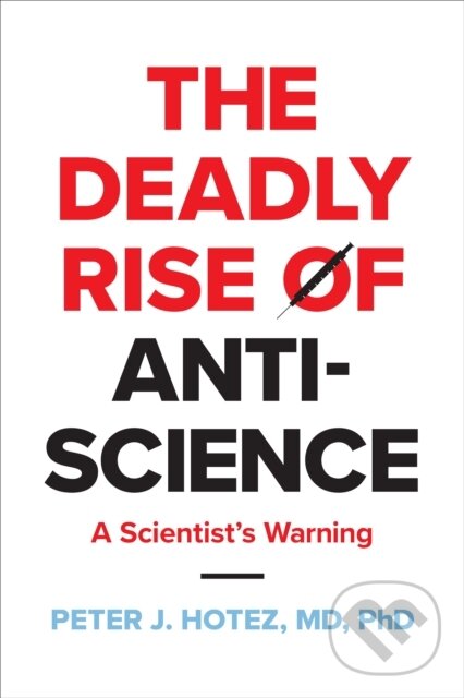 Levně The Deadly Rise of Anti-science (A Scientist's Warning) - kniha z kategorie Politológia a politika