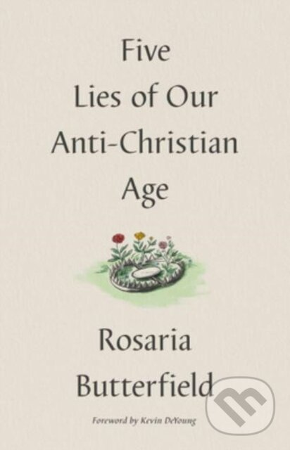 Levně Five Lies of Our Anti-Christian Age - Rosaria Butterfield - kniha z kategorie Humanitné a spoločenské vedy