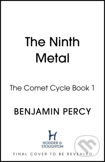 Levně The Ninth Metal (The Comet Cycle Book 1) - Benjamin Percy - kniha z kategorie Beletria