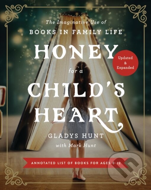 Levně Honey for a Child's Heart Updated and Expanded (The Imaginative Use of Books in Family Life) - kniha z kategorie Filozofia