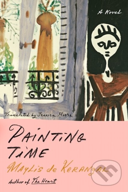 Levně Painting Time (A Novel) - Maylis de Kerangal - kniha z kategorie Beletria