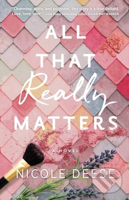 Kniha: All That Really Matters (Nicole Deese). , 2021