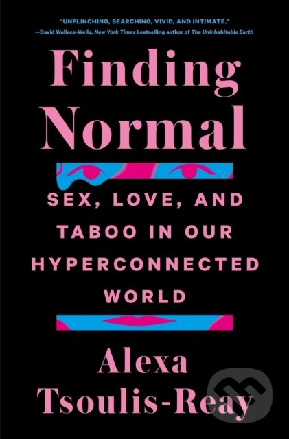 Finding Normal (Sex, Love, and Taboo in Our Hyperconnected World)