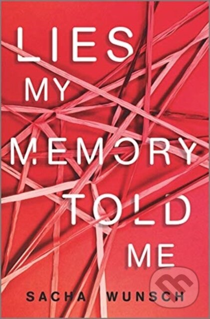 Levně Lies My Memory Told Me - Wunsch Sacha - kniha z kategorie Beletria