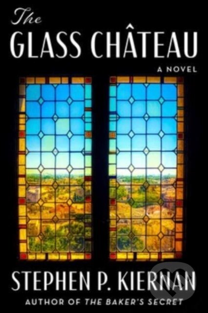 Levně The Glass Chateau (A Novel) - Stephen P. Kiernan