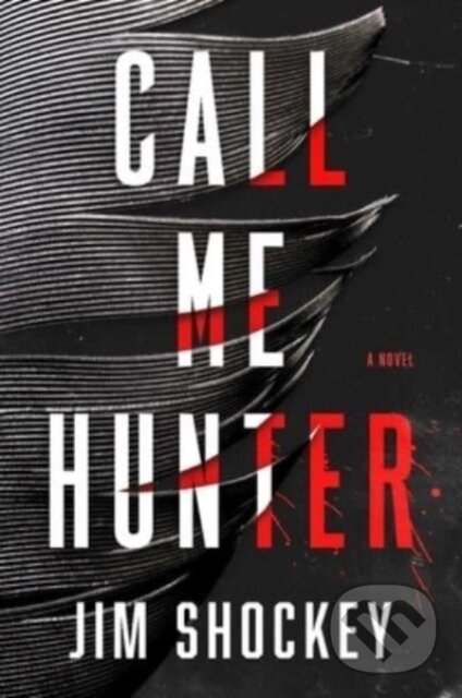 Levně Call Me Hunter (A Novel) - Jim Shockey - kniha z kategorie Thrillery