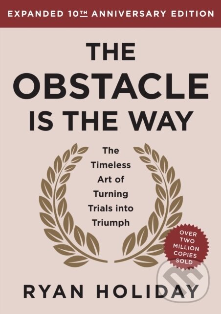 Levně The Obstacle Is the Way (The Timeless Art of Turning Trials into Triumph) - kniha z kategorie Personálny manažment