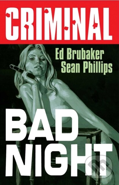 Levně Criminal Volume 4: Bad Night (New Edition) - Ed Brubaker - kniha z kategorie Beletria