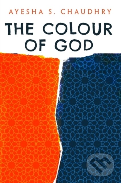 Levně The Colour of God (A Story of Family and Faith) - Ayesha S. Chaudhry - kniha z kategorie Životopisy