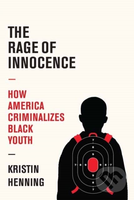 Levně The Rage of Innocence (How America Criminalizes Black Youth) - kniha z kategorie Humanitné a spoločenské vedy