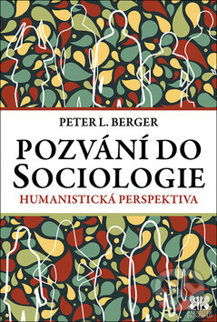 Pozvání do Sociologie - Peter L. Berger, Barrister & Principal, 2017